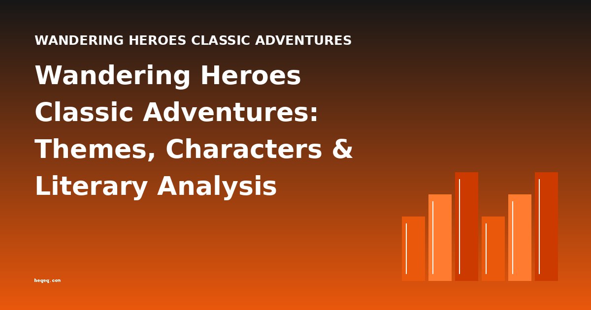 Wandering Heroes Classic Adventures: Themes, Characters & Literary Analysis