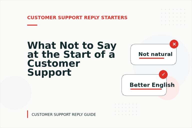 What Not to Say at the Start of a Customer Support Reply What Not to Say at the Start of a Customer Support Reply