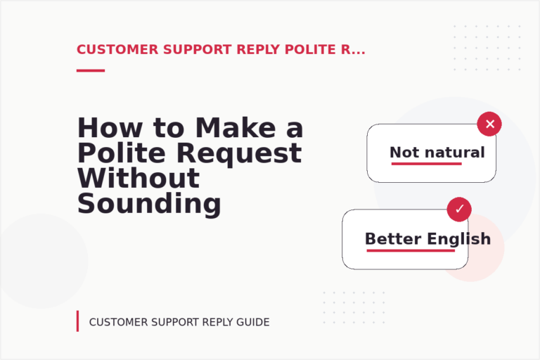 How to Make a Polite Request Without Sounding Demanding in Customer Support Reply English