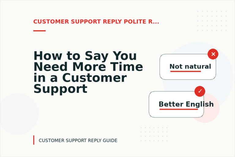 How to Say You Need More Time in a Customer Support Reply How to Say You Need More Time in a Customer Support Reply