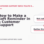 How to Make a Soft Reminder in a Customer Support Reply