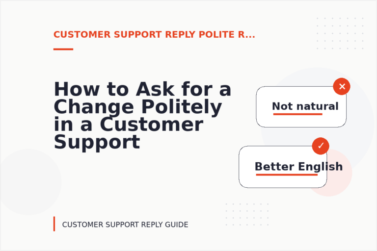 How to Ask for a Change Politely in a Customer Support Reply How to Ask for a Change Politely in a Customer Support Reply
