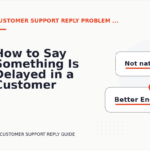 How to Say Something Is Delayed in a Customer Support Reply