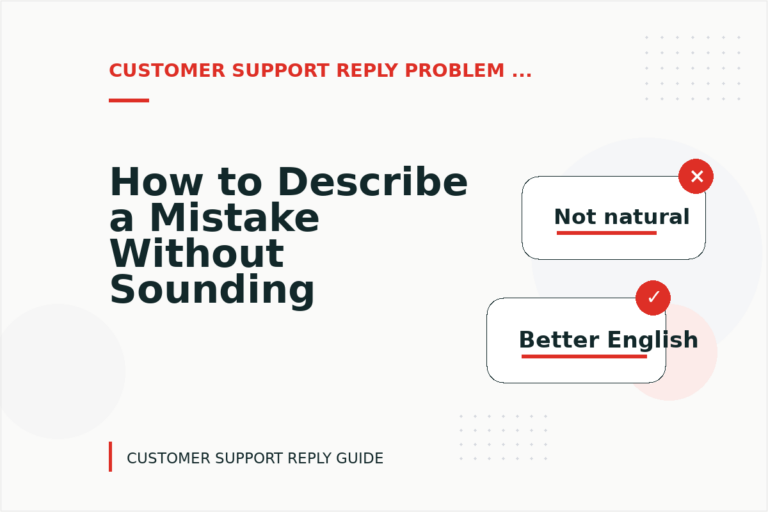 How to Describe a Mistake Without Sounding Rude in Customer Support Reply English
