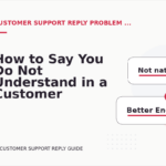 How to Say You Do Not Understand in a Customer Support Reply