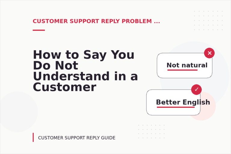 How to Say You Do Not Understand in a Customer Support Reply How to Say You Do Not Understand in a Customer Support Reply