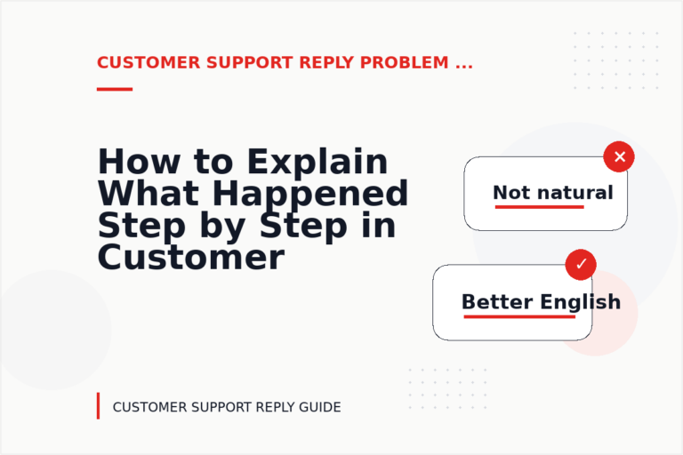 How to Explain What Happened Step by Step in Customer Support Reply English