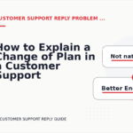 How to Explain a Change of Plan in a Customer Support Reply