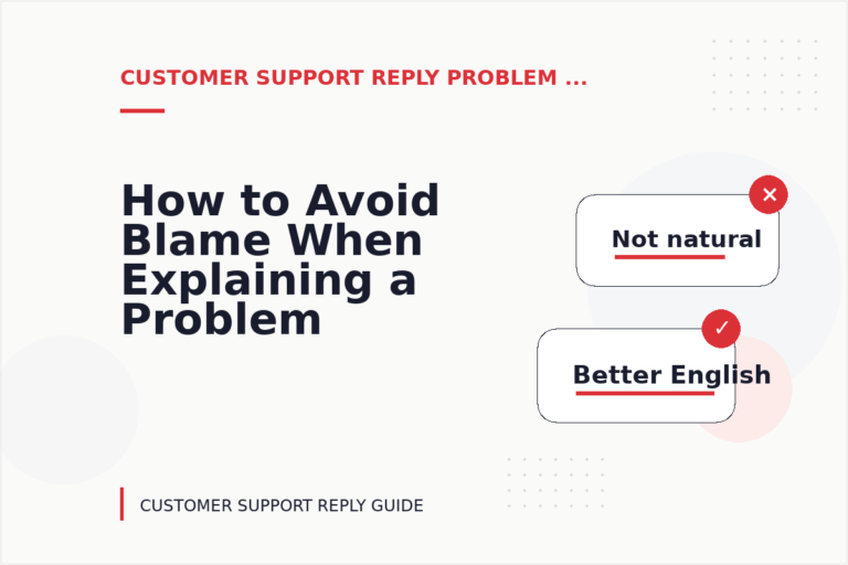 How to Avoid Blame When Explaining a Problem in Customer Support Reply English How to Avoid Blame When Explaining a Problem in Customer Support Reply English
