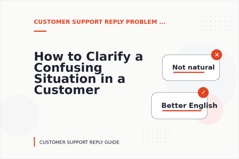 How to Clarify a Confusing Situation in a Customer Support Reply