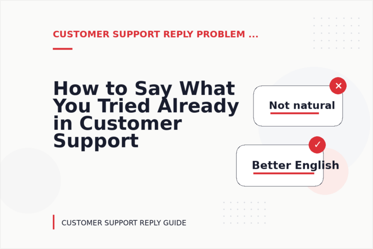 How to Say What You Tried Already in Customer Support Reply English