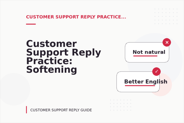 Customer Support Reply Practice: Softening Direct Sentences