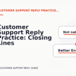 Customer Support Reply Practice: Closing Lines and Follow-Ups