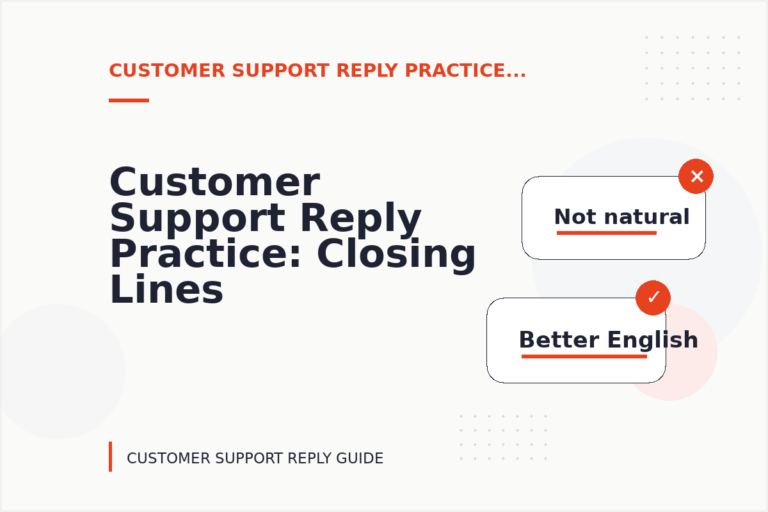 Customer Support Reply Practice: Closing Lines and Follow-Ups